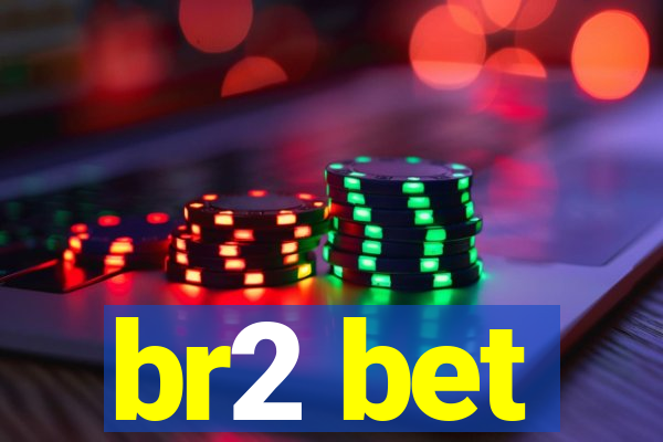 br2 bet
