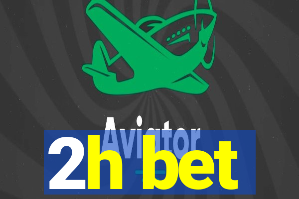 2h bet