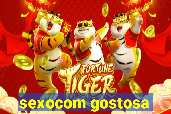 sexocom gostosa