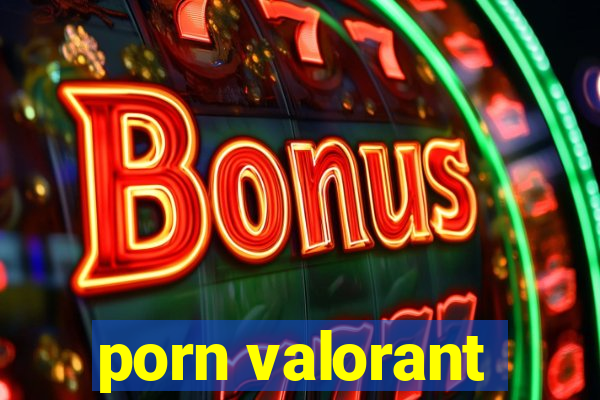 porn valorant