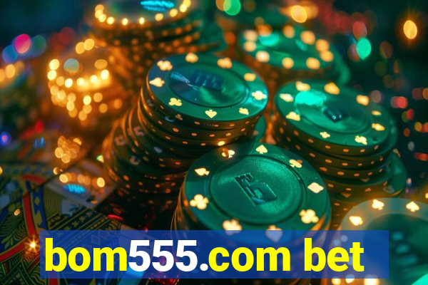 bom555.com bet