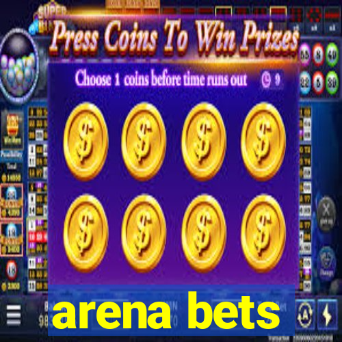 arena bets