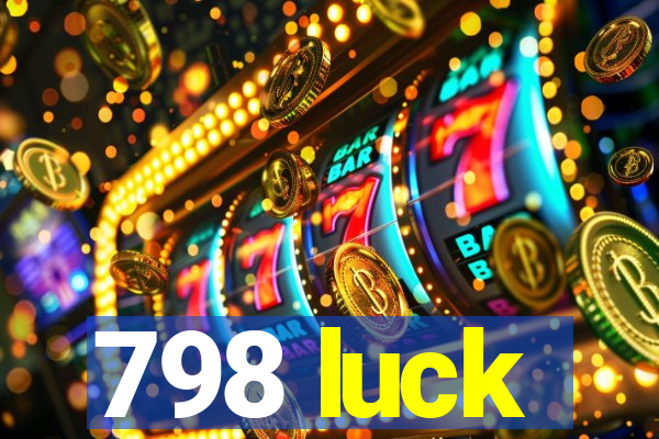 798 luck