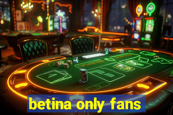 betina only fans