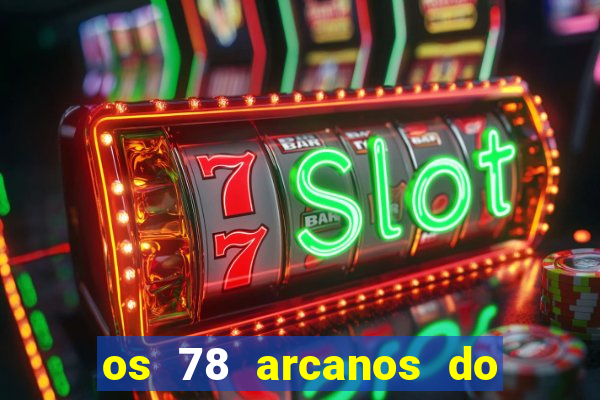 os 78 arcanos do tarot e seus significados