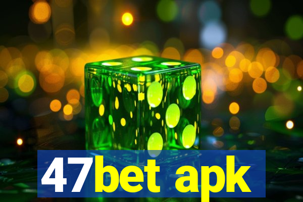 47bet apk