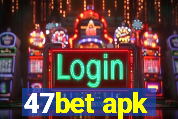 47bet apk