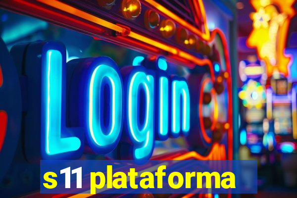s11 plataforma