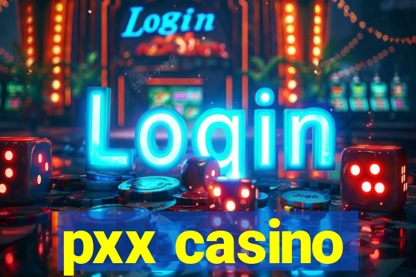 pxx casino
