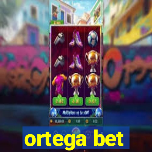 ortega bet