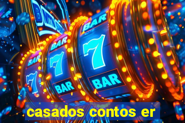 casados contos er