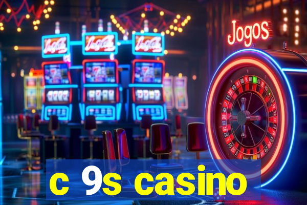 c 9s casino