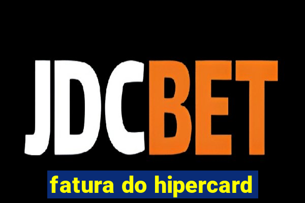 fatura do hipercard