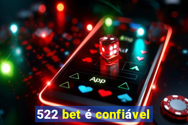 522 bet é confiável