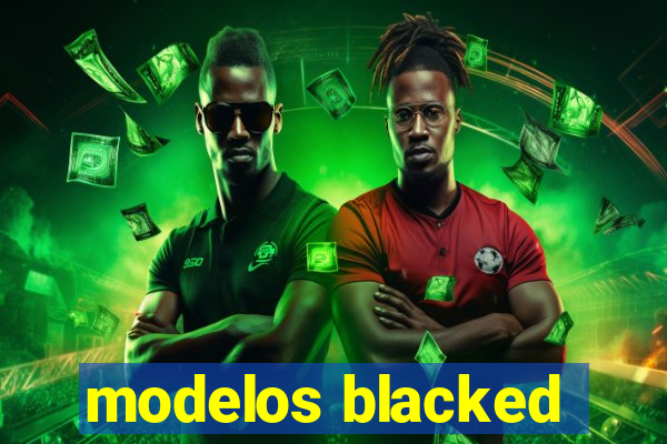 modelos blacked