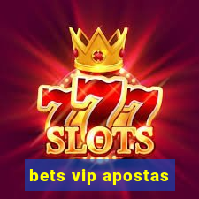 bets vip apostas