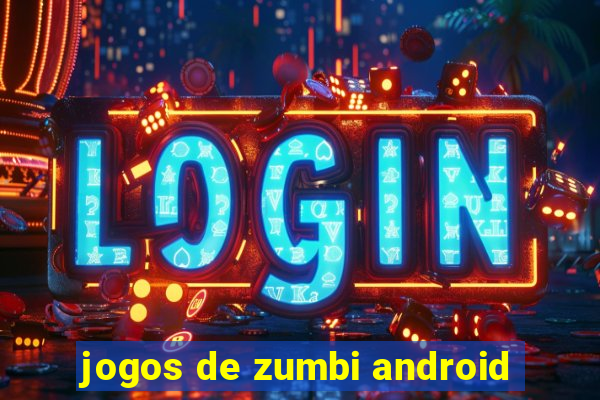 jogos de zumbi android