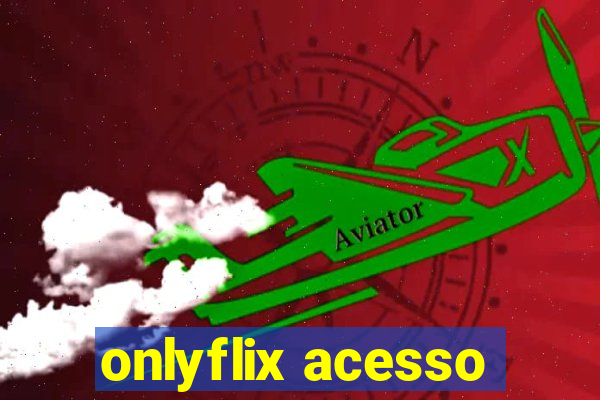 onlyflix acesso