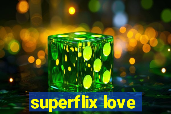 superflix love