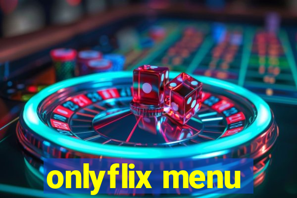 onlyflix menu