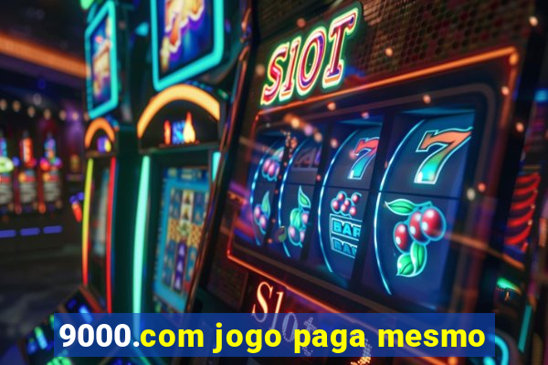 9000.com jogo paga mesmo