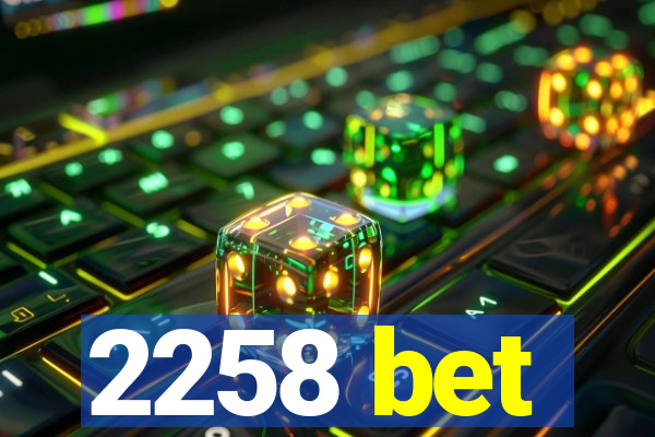 2258 bet