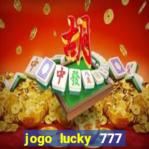 jogo lucky 777 paga mesmo