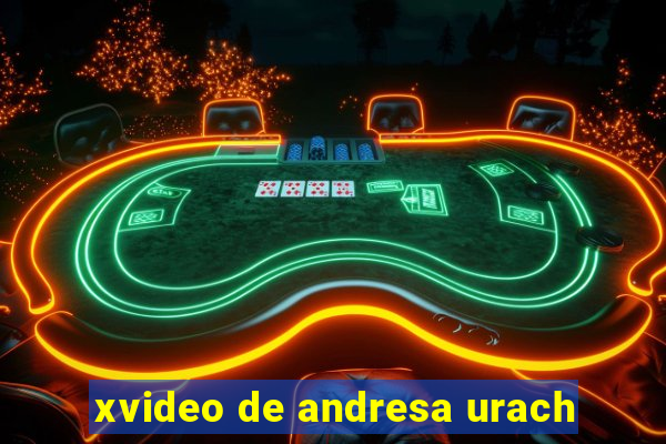 xvideo de andresa urach