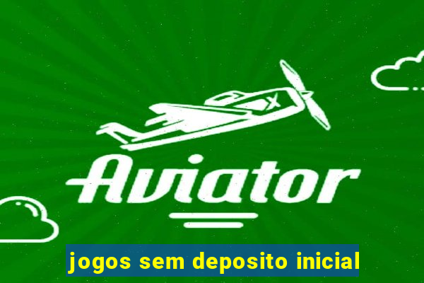 jogos sem deposito inicial
