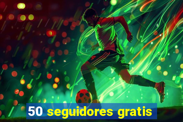 50 seguidores gratis