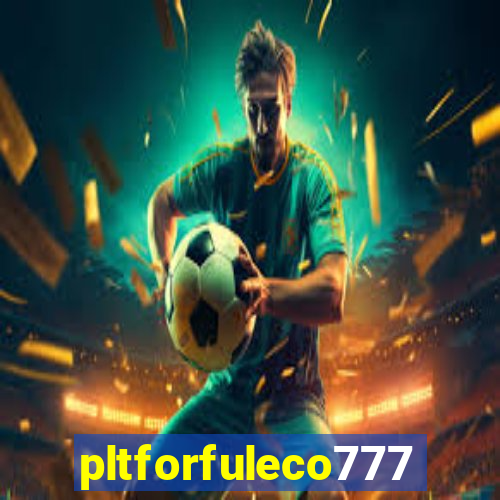 pltforfuleco777