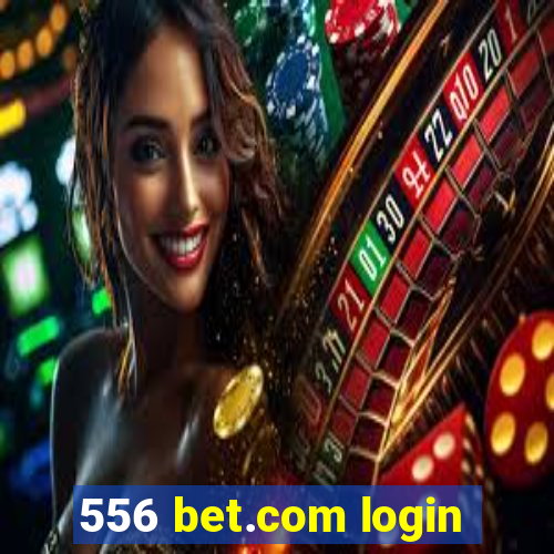 556 bet.com login