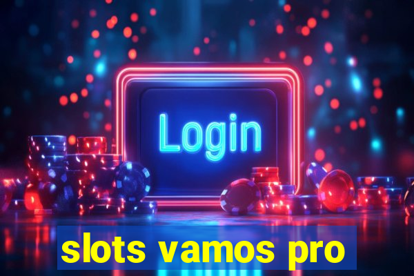 slots vamos pro