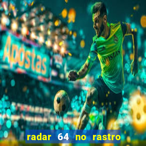 radar 64 no rastro da notícia eunápolis bahia