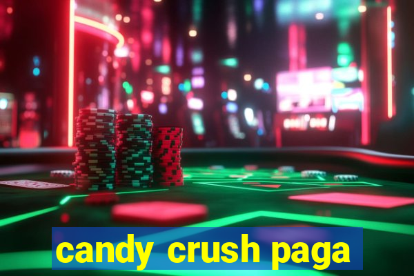 candy crush paga
