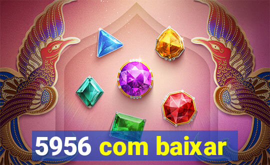 5956 com baixar