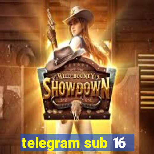 telegram sub 16