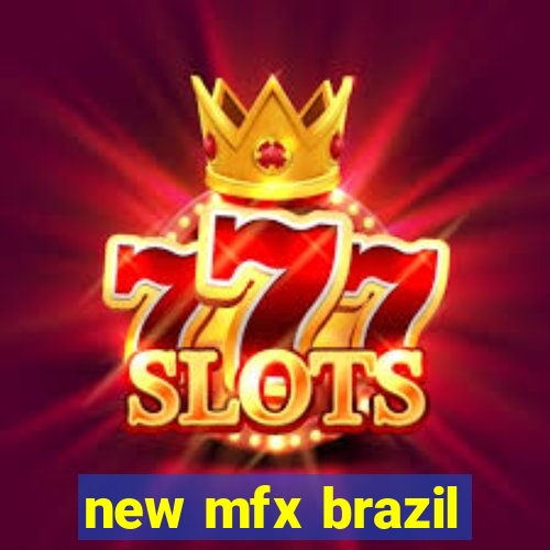 new mfx brazil