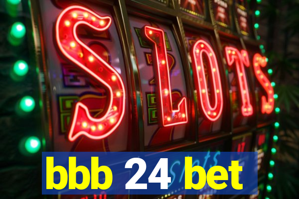 bbb 24 bet