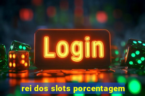 rei dos slots porcentagem