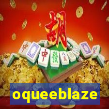 oqueeblaze
