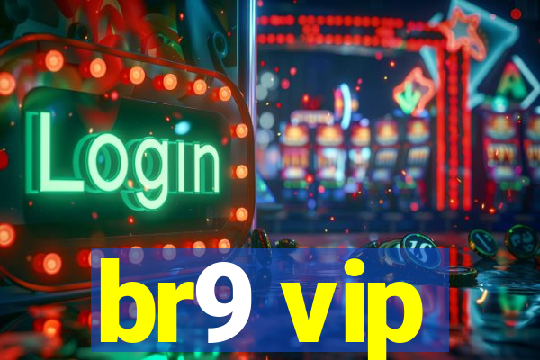 br9 vip