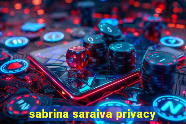 sabrina saraiva privacy