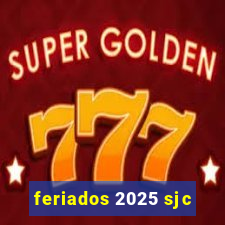 feriados 2025 sjc