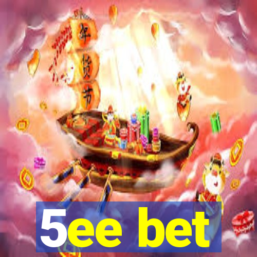 5ee bet