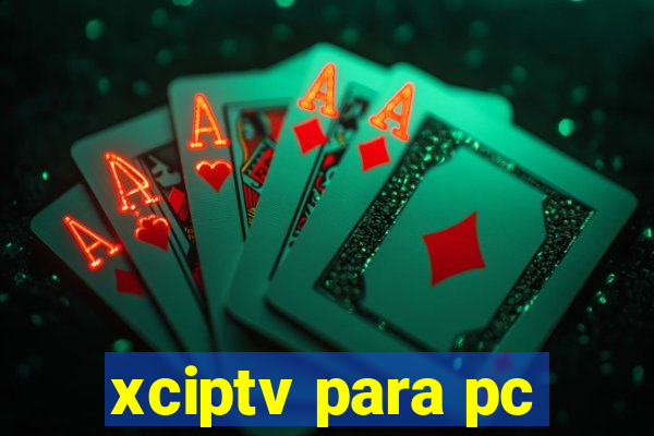 xciptv para pc