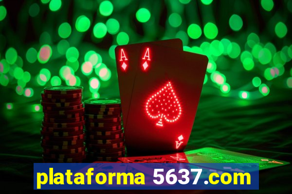 plataforma 5637.com