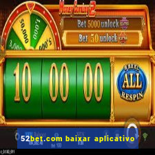 52bet.com baixar aplicativo