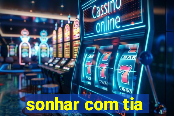 sonhar com tia