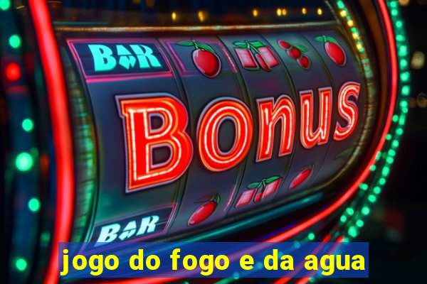 jogo do fogo e da agua